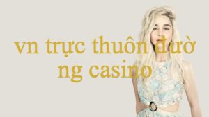 vn-truc-thuon-duong-casino